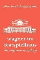 Wagner im Festspielhaus: Discography of the Bayreuth Festival