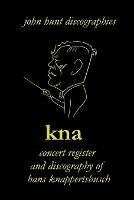 KNA, Concert Register and Discography of Hans Knappertsbusch, 1888-1965