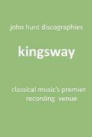 Kingsway - Classical Music's Premier Recording Venue: Kingsway Hall - John Hunt - cover