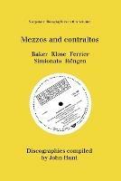 Mezzo and Contraltos: 5 Discographies: Janet Baker, Margarete Klose, Kathleen Ferrier, Giulietta Simionato, Elisabeth Hongen. [1998]. - John Hunt - cover