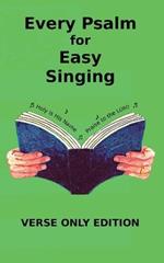 Every Psalm for Easy Singing: A translation for singing arranged in daily portions. Verse only edition