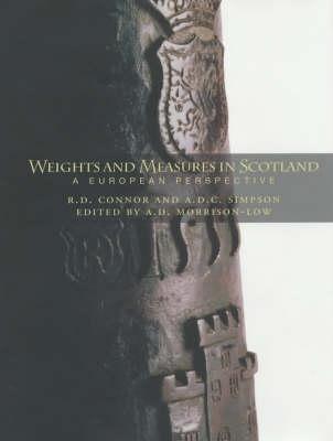 Weights and Measures of Scotland: A European Perspective - R. D. Connor,A.D.C. Simpson - cover