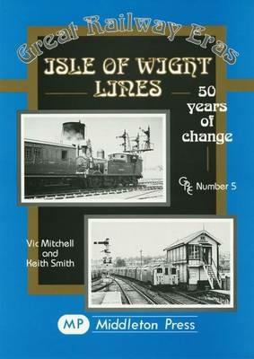 Isle of Wight Lines: 50 Years of Change - Vic Mitchell,Keith Smith - cover
