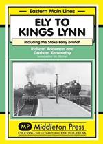 Ely to Kings Lynn: Including the Stoke Ferry Branch