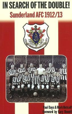 In Search of the Double!: Sunderland AFC 1912/13 - Paul Days,Mark Metcalf - cover