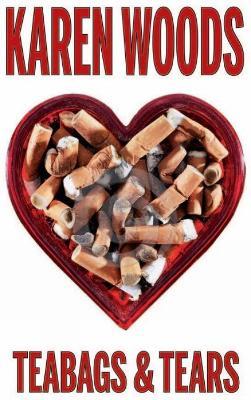Teabags & Tears - Karen Woods - cover