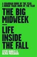 The Big Midweek: Life Inside the Fall - Steve Hanley,Olivia Piekarski - cover