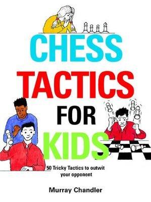 Chess Tactics for Kids - Murray Chandler - cover