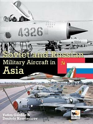 Soviet and Russian Military Aircraft in Asia - Gordon Yefim,Dmitriy Komissarov - cover