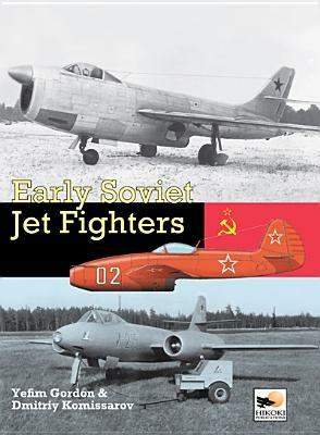 Early Soviet Jet Fighters - Dmitriy Komissarov,Yefim Gordon - cover
