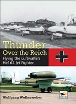 Thunder Over the Reich: Flying the Luftwaffe’s He162 Jet Fighter