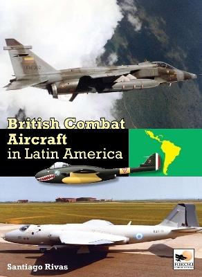 British Combat Aircraft in Latin America - Santiago Rivas - cover