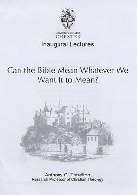 Can the Bible Mean Whatever We Want it to Mean? - Anthony C. Thiselton - cover