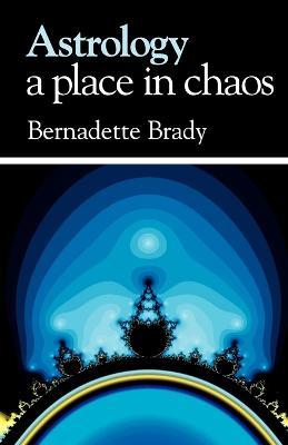 Astrology - a Place in Chaos - Bernadette Brady - cover
