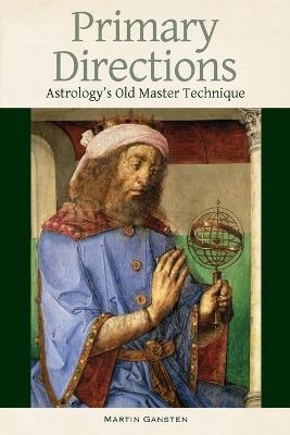 Primary Directions - Astrology's Old Master Technique - Martin Gansten - cover