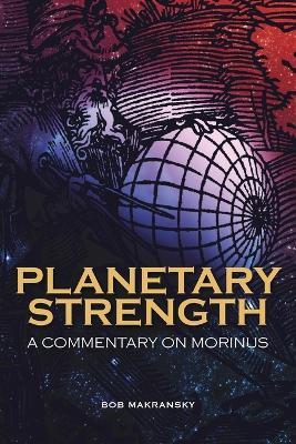 Planetary Strength: A Commentary on Morinus - Bob Makransky - cover