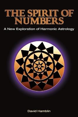 The Spirit of Numbers: a New Exploration of Harmonic Astrology - David Hamblin - cover