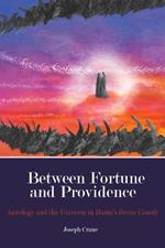 Between Fortune and Providence: Astrology and the Universe in Dante's Divine Comedy