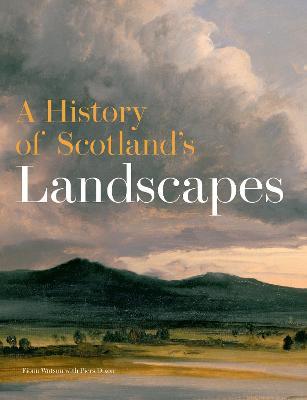 A History of Scotland's Landscapes - Fiona Watson - cover