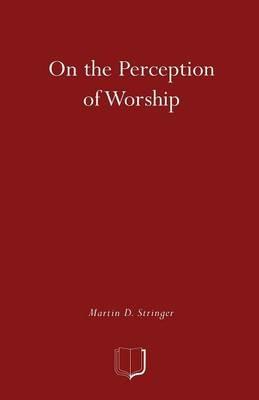 On the Perception of Worship - Martin D. Stringer - cover