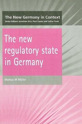 New Regulatory State in Germany - M Muller - cover