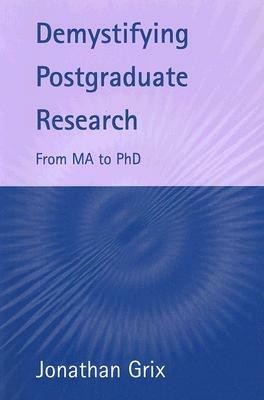 Demystifying Postgraduate Research - Jonathan Grix - cover