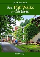 Best Pub Walks in Cheshire: 30 Real Ale Rambles - Great walks to Cheshire's best country pubs - Jen Darling - cover