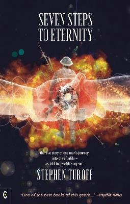 Seven Steps to Eternity: The True Story of One Man's Journey into the Afterlife - Stephen Turoff - cover