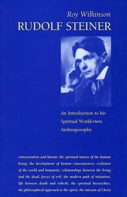 Rudolf Steiner: An Introduction to His Spiritual World-View, Anthroposophy - Roy Wilkinson - cover