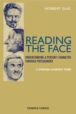 Reading the Face: Understanding a Person's Character Through Physiognomy - A Spiritual-scientific Study