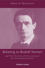 Relating to Rudolf Steiner: and the Mystery of the Laying of the Foundation Stone