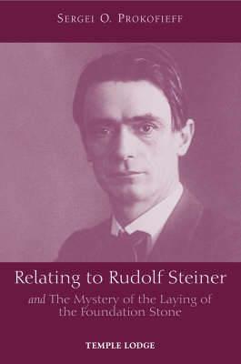 Relating to Rudolf Steiner: and the Mystery of the Laying of the Foundation Stone - Sergei O. Prokofieff - cover