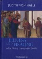 Illness and Healing and the Mystery Language of the Gospels - Judith von Halle - cover