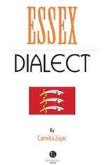 Essex Dialect: A Selection of Words and Anecdotes from Around Essex