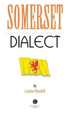 Somerset Dialect: A Selection of Words and Anecdotes from Around Somerset - cover