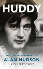 Huddy: The Official Biography of Alan Hudson