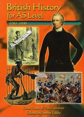British History for AS Level: 1783-1850 - Steve Eddy,D Peaple,T Lancaster - cover