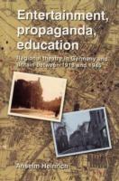 Entertainment, Propaganda, Education: Regional Theatre in Germany and Britain Between 1918 and 1945