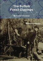 The Suffolk Fossil Diggings - Bernard O'Connor - cover