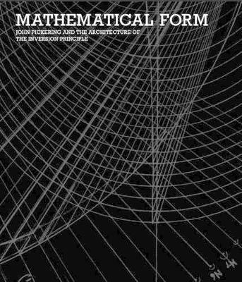 Mathematical Form - John Pickering and the Architecture of The Inversion Principle - George Legendre,John Sharp,Chris Wise - cover