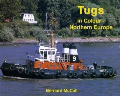 Tugs in Colour - Northern Europe - Bernard McCall - cover