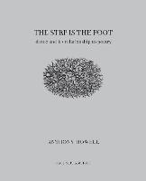 The Step Is the Foot: Dance and Its Relationship to Poetry - Anthony Howell - cover