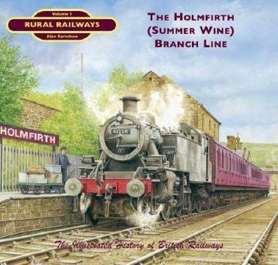 The Holmfirth (Summer Wine) Branch Line - Alan Earnshaw - cover
