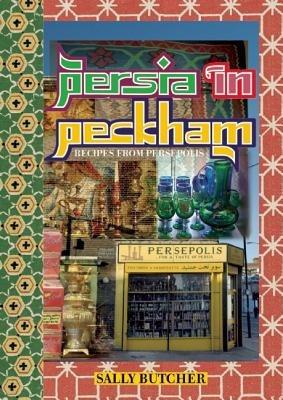 Persia in Peckham: Recipes from Persepolis - Sally Butcher - cover