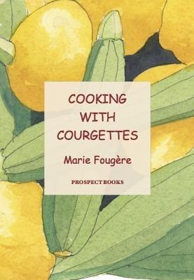 Cooking with Courgettes - Marie Fougere - cover