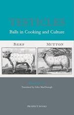 Testicles: Balls in Cooking and Culture