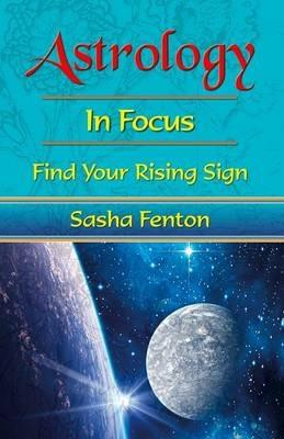 Astrology: in Focus: Find Your Rising Sign - Sasha Fenton - cover