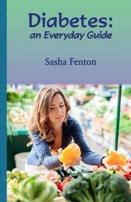 Diabetes: An Everyday Guide - Sasha Fenton - cover