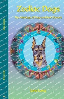 Zodiac Dogs: The Astrology of Dogs and Their Owners - Jane Lang - cover