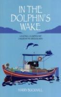 In the Dolphin's Wake: Cocktails, Calamities and Caiques in the Greek Islands - Harry Bucknall - cover